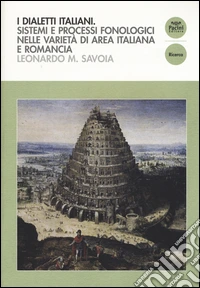 I dialetti italiani. Sistemi e processi fonologici nelle varietà di area italiana e romancia
