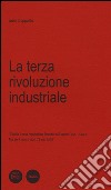 La terza rivoluzione industriale. L'Italia è una Repubblica fondata sul lavoro (art. 1 Cost.). Ma se il lavoro non c'è per tutti? libro