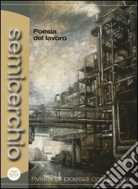 Semicerchio (2013) vol. 1-2. Poesia del lavoro libro
