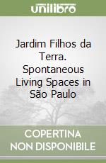 Jardim Filhos da Terra. Spontaneous Living Spaces in São Paulo