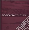 Toscana coltura. Ediz. illustrata libro di Lucchesi Massimo