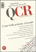 QCR. Quaderni del Circolo Fratelli Rosselli (2013) vol. 3-4: È una bella prigione il mondo libro