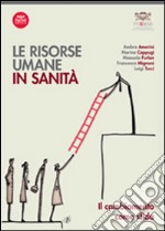 Le risorse umane in sanità. Il cambiamento come sfida libro