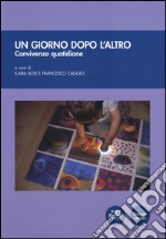 Un giorno dopo l'altro. Convivenze quotidiane libro