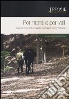 Per monti e per valli. Luoghi e incontri a cavallo sull'Appennino pistoiese. Con cartina libro di Petrucci S. (cur.)