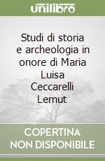 Studi di storia e archeologia in onore di Maria Luisa Ceccarelli Lemut libro