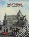 La cattedrale dei viaggiatori. Catalogo della mostra (Pisa, 15 giugno-30 ottobre 2014). Ediz. illustrata libro di Tongiorgi Tomasi L. (cur.) Tosi A. (cur.)