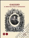 Galileo. Il mito tra Otto e Novecento. Ediz. illustrata libro