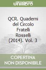 QCR. Quaderni del Circolo Fratelli Rosselli (2014). Vol. 3 libro