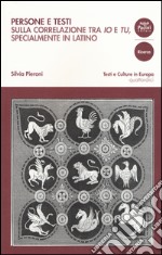 Persone e testi. Sulla correlazione tra «io» e «tu», specialmente in latino