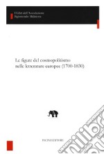 Le figure del cosmopolitismo nelle letterature europee (1700-1830) libro