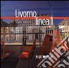 Livorno linea 1. Un viaggio attraverso la città con il bus della linea Uno. Ediz. italiana e inglese. Vol. 1 libro