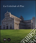 La cattedrale di Pisa. Ediz. illustrata libro