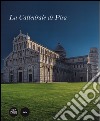 La cattedrale di Pisa. Ediz. illustrata libro