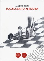 Scacco matto ai ricordi libro