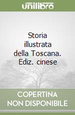 Storia illustrata della Toscana. Ediz. cinese