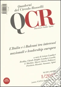 QCR. Quaderni del Circolo Fratelli Rosselli (2015). Vol. 1: L'Italia e i Balcani tra interessi nazionali e leadership europea libro