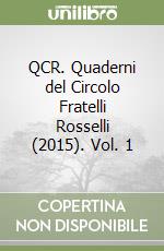 QCR. Quaderni del Circolo Fratelli Rosselli (2015). Vol. 1 libro