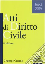 Atti di diritto civile. Esame di avvovato 2015 libro