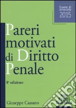 Pareri motivati di diritto penale. Esame di avvocato 2015 libro