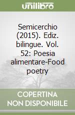 Semicerchio (2015). Ediz. bilingue. Vol. 52: Poesia alimentare-Food poetry libro