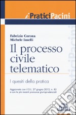 Il processo civile telematico. I quesiti della pratica libro