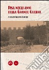 Pisa negli anni della grande guerra libro di Zampieri A. (cur.)