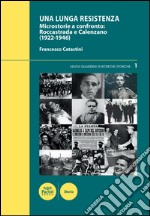 Una lunga Resistenza. Microstorie a confronto. Roccastrada e Calenzano (1922-1946)