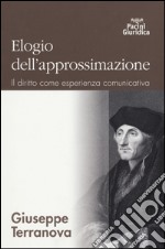 Elogio dell'approssimazione. Il diritto come esprienza comunicativa libro