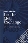 London Metal Exchange. Organizzazione e struttura libro