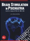 Brain stimulation in psichiatria. Tecniche ed impiego di TMS, tDCS, VNS e DBS libro