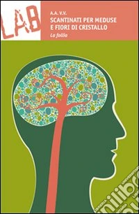 Scantinati per meduse e fiori di cristallo libro