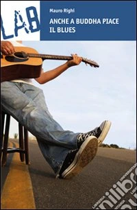 Anche a Buddha piace il blues libro