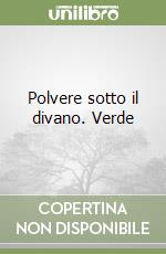 Polvere sotto il divano. Verde libro