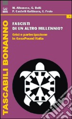 Fascisti di un altro millennio? Crisi e partecipazione in Casapound Italia