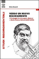 Verso un nuovo Risorgimento. Il carteggio tra Arcangelo Ghisleri e Giulio Andrea Belloni (1923-1938) libro