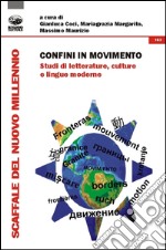 Confini in movimento. Studi di letterature, culture e lingue moderne libro