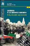 Catania e la grande guerra. Storia, protagonisti, rappresentazioni libro di Barone G. (cur.)
