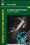 Il mondo che non vedo. Ciechi e fotografia libro