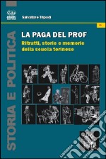 La paga del prof. Ritratti, storie e memorie della scuola torinese libro