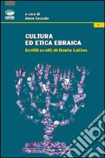 Cultura ed etica ebraica. Scritti scelti di Dante Lattes libro