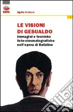 Le visioni di Gesualdo. Immagini e tecniche foto-cinematografiche nell'opera di Bufalino