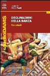 Declinazioni della danza. Tre studi libro di Randi Elena