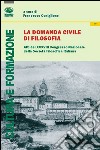 La domanda civile di filosofia. Atti del 38° Congresso nazionale dellaa società filosofica italiana libro di Coniglione F. (cur.)