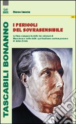 I pericoli del sovrasensibile. Lettura comparata delle tre edizioni di «Maschera e volto dello spiritualismo contemporaneo» di Julius Evola libro