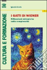 I gatti di Weiner. Riflessioni sistemiche sulla complessità libro