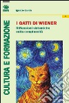 I gatti di Weiner. Riflessioni sistemiche sulla complessità libro di Licata Ignazio