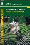 Psicologia in Sicilia. Figure, opere, movimenti libro