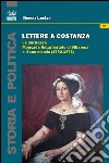 Lettere a Costanza. La duchessa Moncada Notarbartolo di Villarosa e il suo mondo (1792-1876) libro