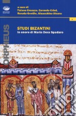 Studi bizantini in onore di Maria Dora Spadaro